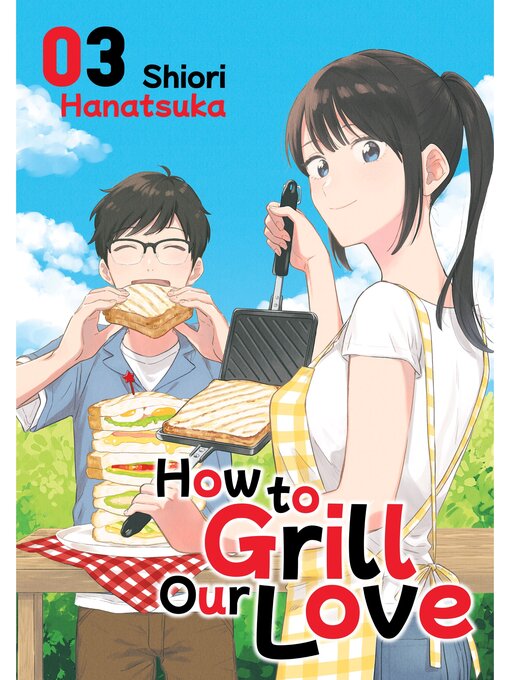 Title details for How to Grill Our Love, Volume 3 by Shiori Hanatsuka - Available